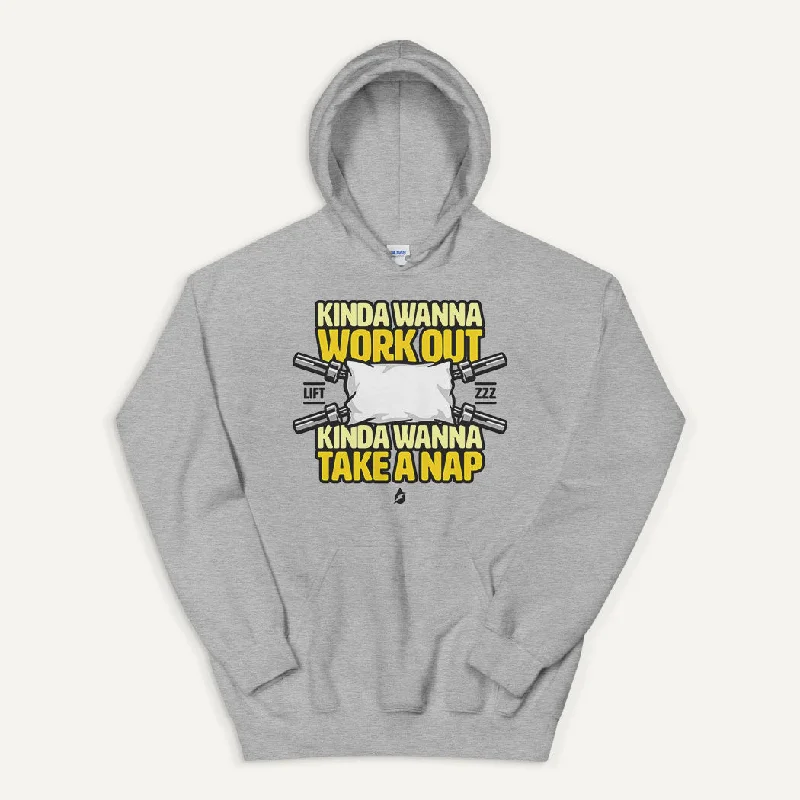 Spring Fashion Kinda Wanna Work Out Kinda Wanna Take A Nap Pullover Hoodie
